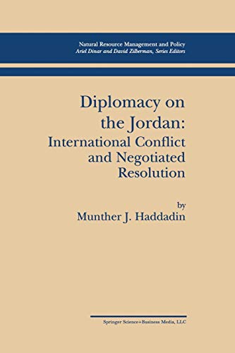 Diplomacy on the Jordan: International Conflict And Negotiated Resolution (Natural Resource Management and Policy, 21, Band 21)