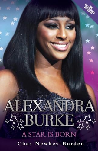 Alexandra Burke - A Star is Born: A Star is Born. The Unauthorised Biography
