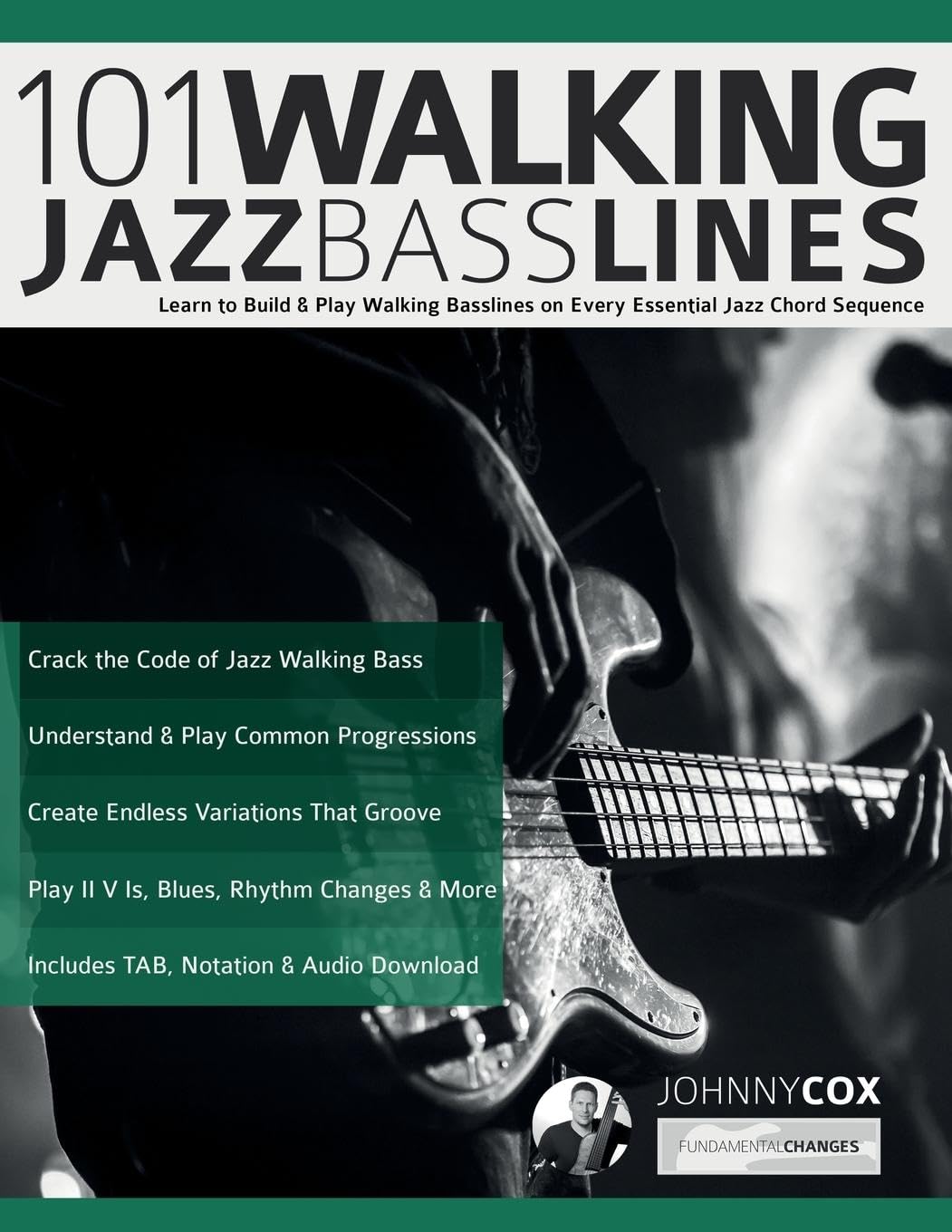 101 Walking Jazz Bass Lines: Learn to Build & Play Walking Basslines on Every Essential Jazz Chord Sequence (Learn how to play bass)