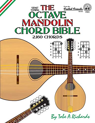 The Octave Mandolin Chord Bible: GDAE Standard Tuning 2,160 Chords (Fretted Friends)