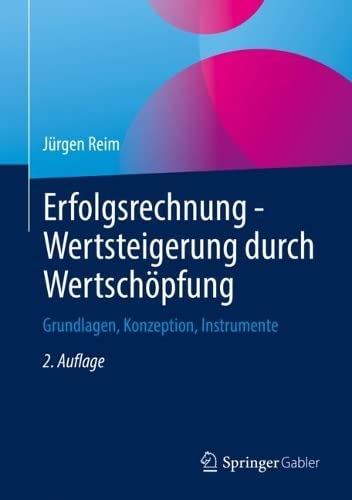 Erfolgsrechnung - Wertsteigerung durch Wertschöpfung: Grundlagen, Konzeption, Instrumente