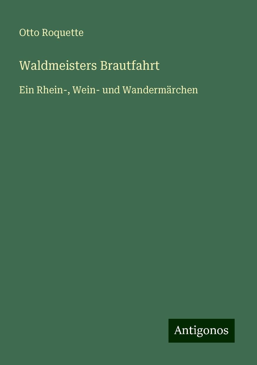 Waldmeisters Brautfahrt: Ein Rhein-, Wein- und Wandermärchen