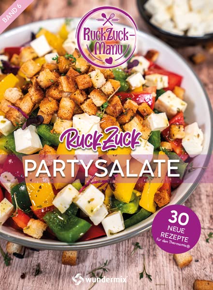 RuckZuck Partysalate | Band 6: 30 neue Rezepte für den Thermomix®