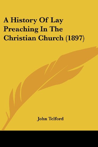 A History Of Lay Preaching In The Christian Church (1897)