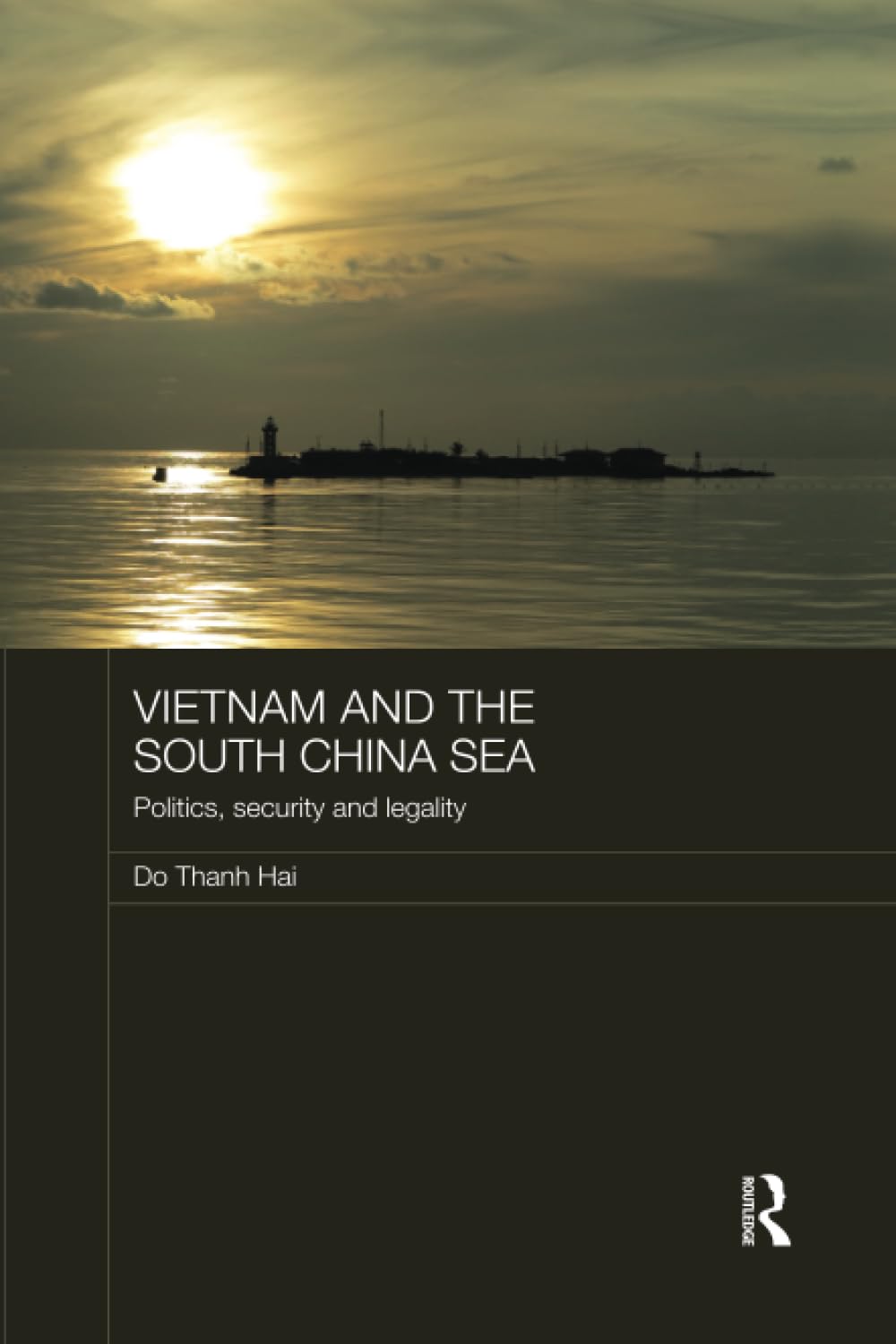 Vietnam and the South China Sea: Politics, Security and Legality (Routledge Security in Asia Pacific, Band 31)