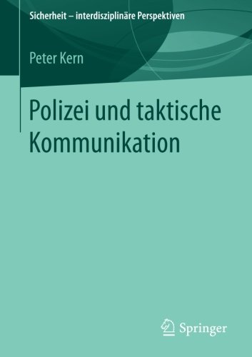 Sicherheit - interdisziplinäre Perspektiven: Polizei und taktische Kommunikation