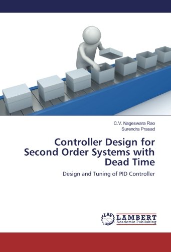Controller Design for Second Order Systems with Dead Time: Design and Tuning of PID Controller