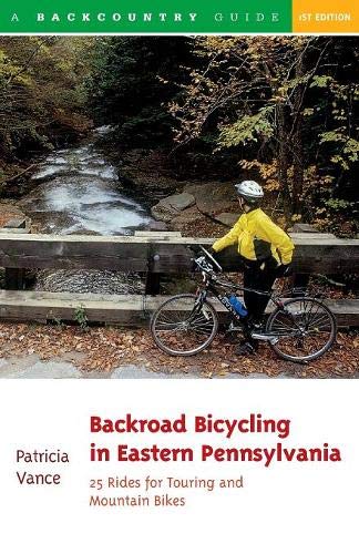 Backroad Bicycling in Eastern Pennsylvania: 25 Rides for Touring and Mountain Bikes (Backroad Bicycling Series) (Backcountry Guides, Band 0)
