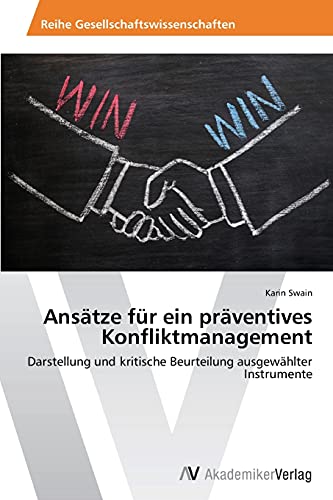 Ansätze für ein präventives Konfliktmanagement: Darstellung und kritische Beurteilung ausgewählter Instrumente