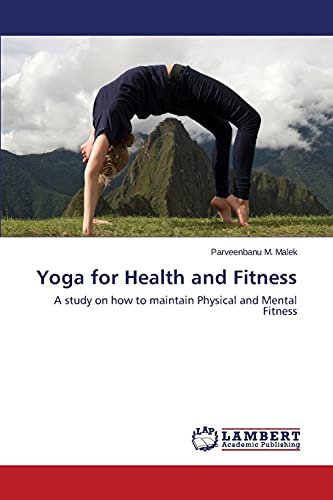 Yoga for Health and Fitness: A study on how to maintain Physical and Mental Fitness