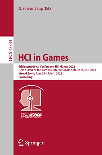 HCI in Games: 4th International Conference, HCI-Games 2022, Held as Part of the 24th HCI International Conference, HCII 2022, Virtual Event, June ... Notes in Computer Science, 13334, Band 13334)