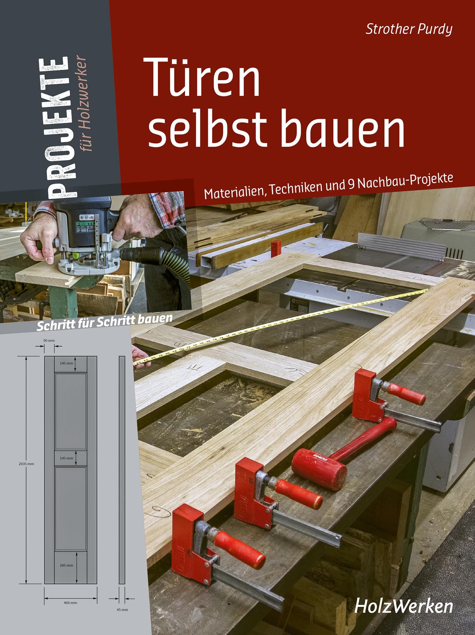 Türen selbst bauen: Materialien, Techniken und 9 Nachbau-Projekte