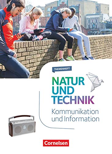 Natur und Technik - Naturwissenschaften: Neubearbeitung - Themenhefte - 5.-10. Schuljahr: Kommunikation und Information - Themenheft