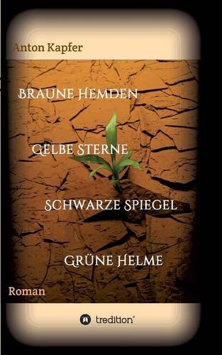 Braune Hemden-Gelbe Sterne-Schwarze Spiegel-Grüne Helme: Roman