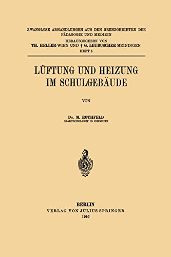 Lüftung und Heizung im Schulgebäude (Zwanglose Abhandlungen aus den Grenzgebieten der Pädagogik und Medizin)