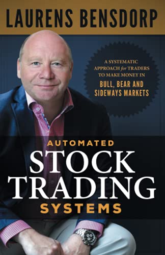 Automated Stock Trading Systems: A Systematic Approach for Traders to Make Money in Bull, Bear and Sideways Markets