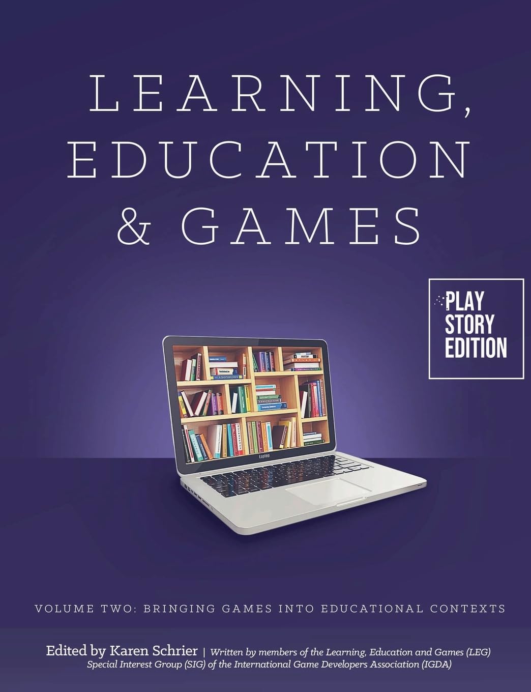 Learning, Education & Games: Volume Two: Bringing Games into Educational Contexts