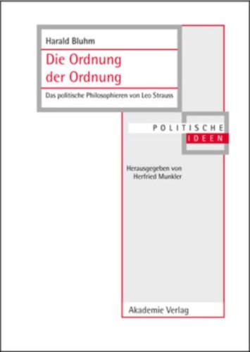 Die Ordnung der Ordnung: Das politische Philosophieren von Leo Strauss