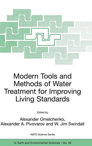 Modern Tools and Methods of Water Treatment for Improving Living Standards: Proceedings of the NATO Advanced Research Workshop on Modern Tools and ... 2003 (NATO Science Series: IV:, 48, Band 48)