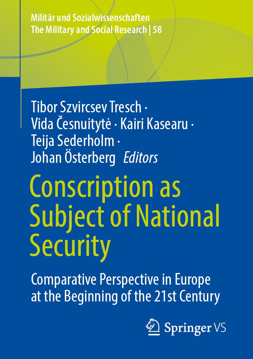 Conscription as Subject of National Security: Comparative Perspective in Europe at the Beginning of the 21st Century (Militär und Sozialwissenschaften/The Military and Social Research, 58, Band 58)