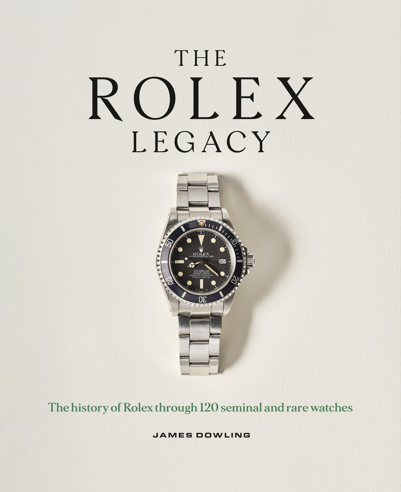 The Rolex Legacy: The history of Rolex through 120 seminal and rare watches