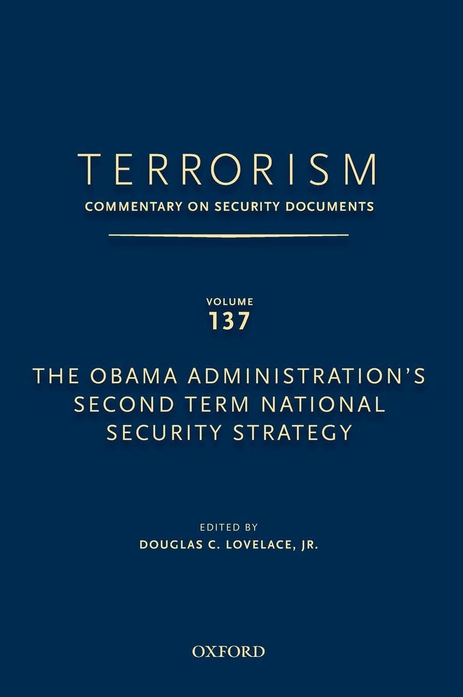 Terrorism: Commentary on Security Documents Volume 137: The Obama Administration's Second Term National Security Strategy (Terrorism: Commentary on Security Documents, 137, Band 137)