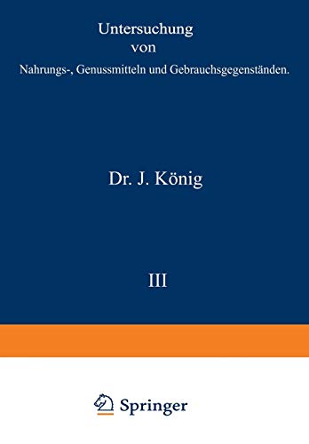 Untersuchung von Nahrungs-, Genussmitteln und Gebrauchsgegenständen: I. Teil. Allgemeine Untersuchungsverfahren (Chemie der menschlichen Nahrungs- und Genussmittel, 3, Band 3)