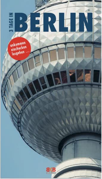 3 Days in Berlin: Make the most of your time! (3 Days in: Make the most of your time!)