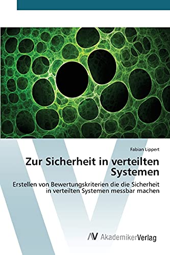 Zur Sicherheit in verteilten Systemen: Erstellen von Bewertungskriterien die die Sicherheit in verteilten Systemen messbar machen