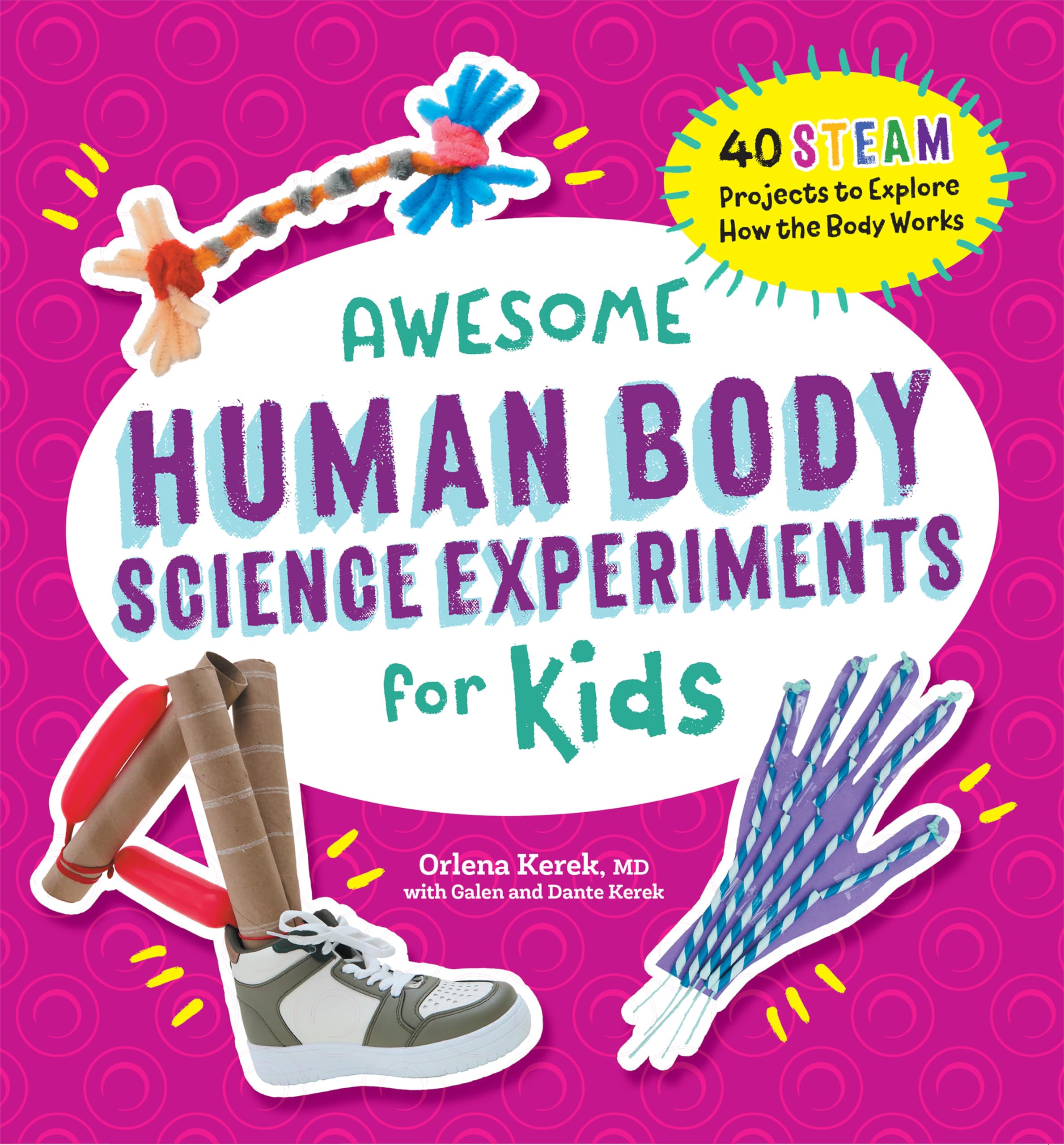 Awesome Human Body Science Experiments for Kids: 40 Steam Projects to Explore How the Body Works (Awesome STEAM Activities for Kids)