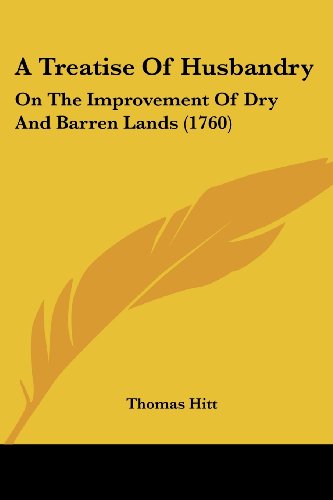 A Treatise Of Husbandry: On The Improvement Of Dry And Barren Lands (1760)