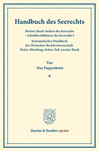 Handbuch des Seerechts.: Zweiter Band: Sachen des Seerechts – Schuldverhältnisse des Seerechts I. Systematisches Handbuch der Deutschen ... Binding. (Duncker & Humblot reprints, Band 2)