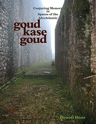 Goud kase goud: Conjuring Memory in Spaces of the AfroAtlantic