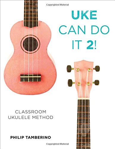 Uke Can Do It 2!: Classroom Ukulele Method