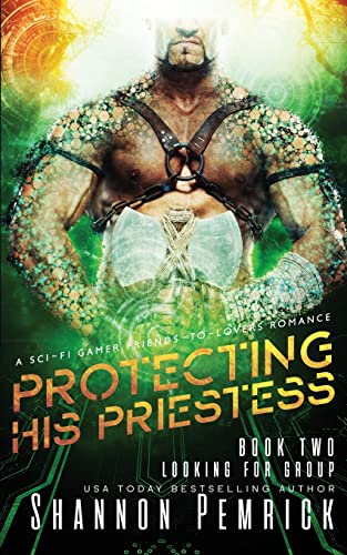Protecting His Priestess: A Sci-Fi Gamer Friends-to-Lovers Romance (Looking for Group, Band 2)
