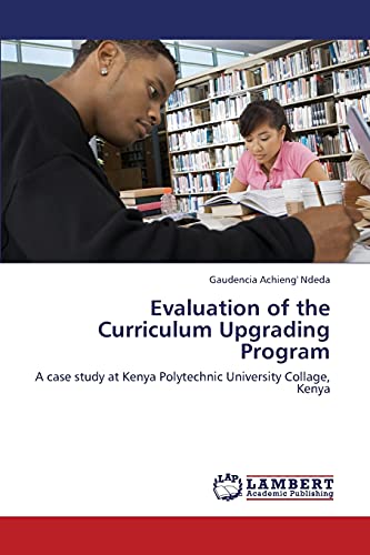 Evaluation of the Curriculum Upgrading Program: A case study at Kenya Polytechnic University Collage, Kenya