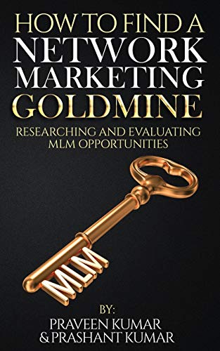 How to Find a Network Marketing Goldmine: Researching and Evaluating MLM Opportunities (Network Marketing Superstar, Band 1)