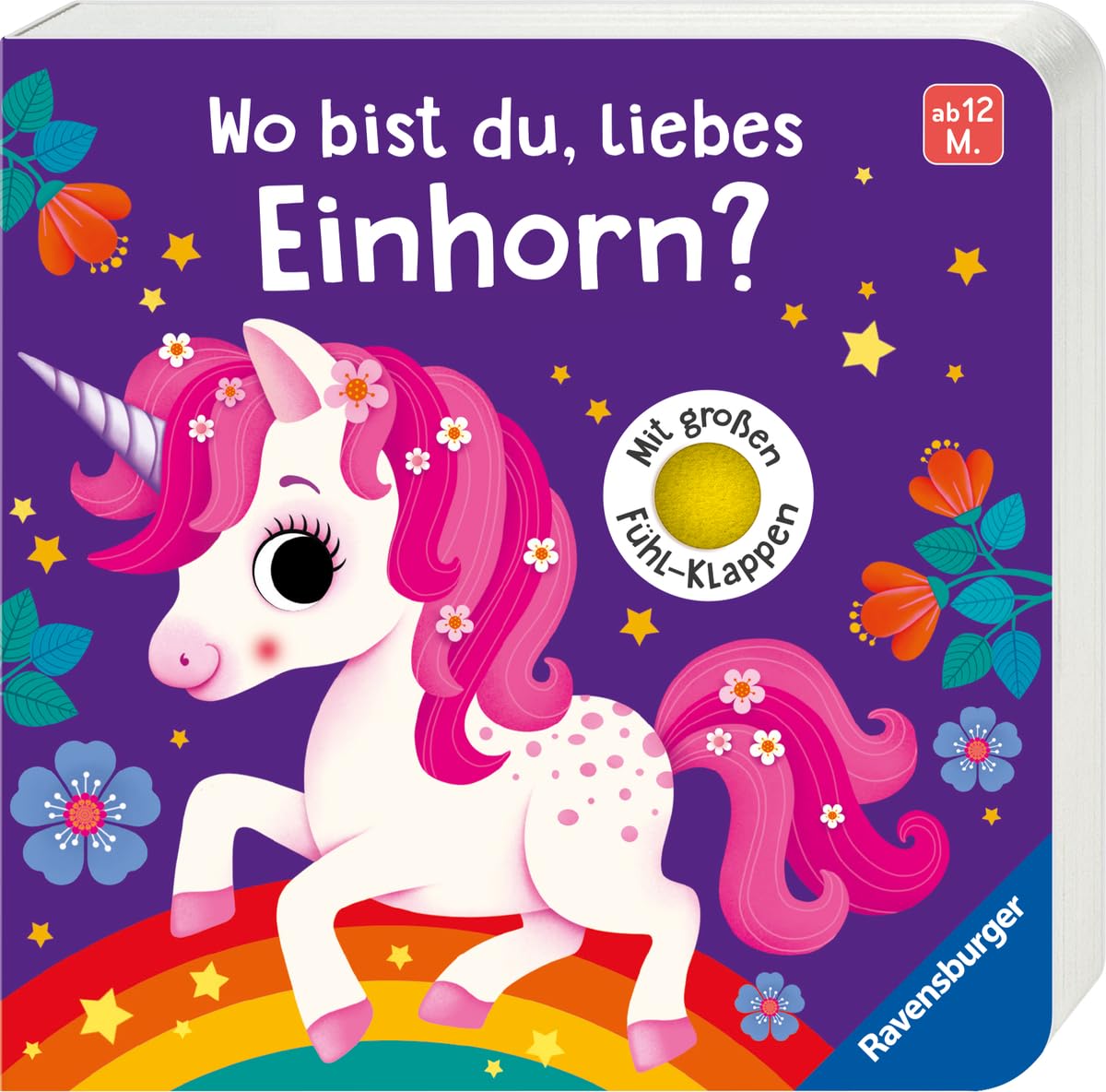 Wo bist du, liebes Einhorn? Mit großen Fühl-Klappen - Spielbuch mit Stoff-Klappen, Bilderbuch ab 12 Monaten: Mit großen Fühl-Klappen