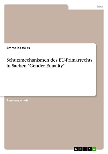 Schutzmechanismen des EU-Primärrechts in Sachen Gender Equality