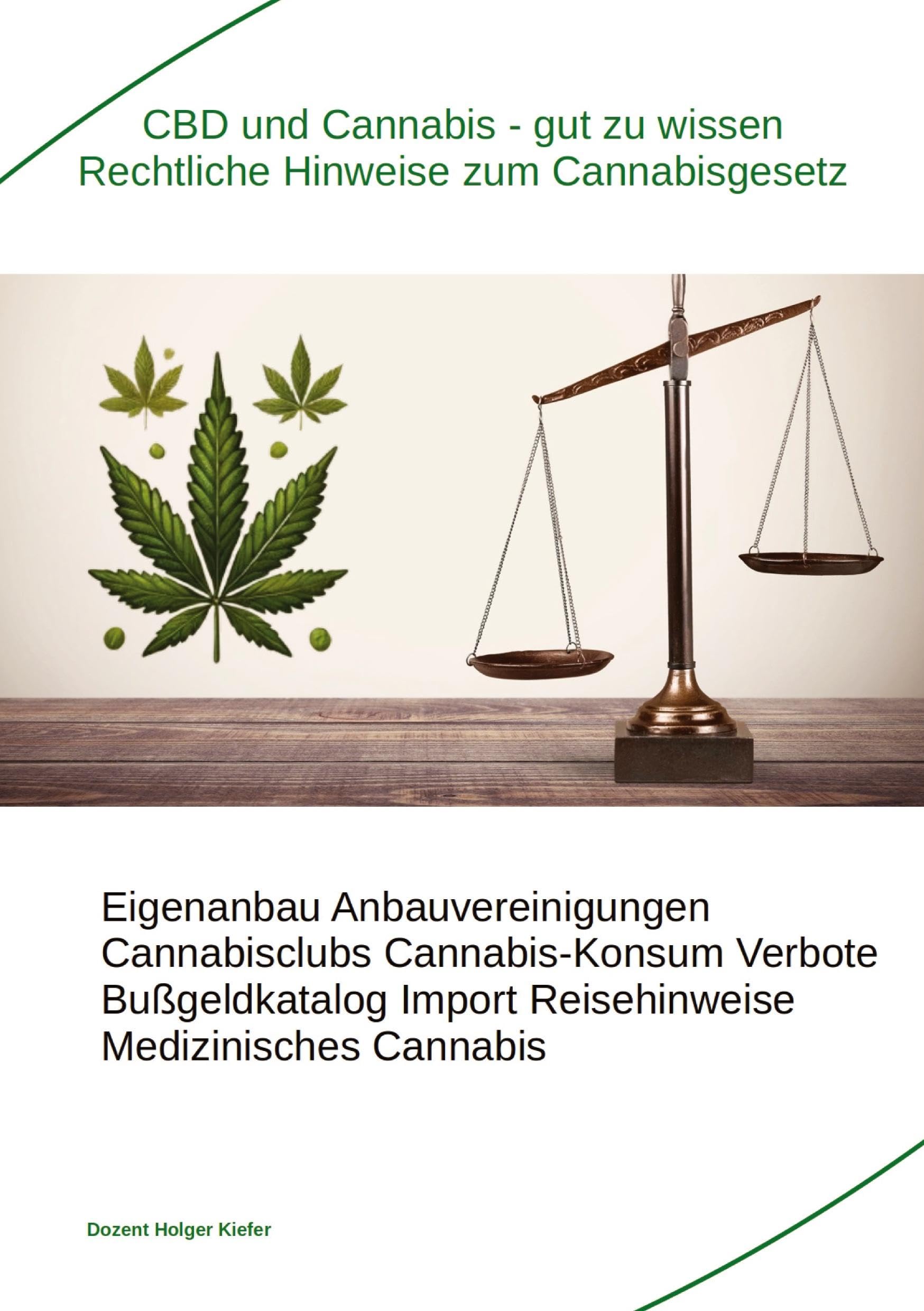 CBD und Cannabis – gut zu wissen Rechtliche Hinweise zum Cannabisgesetz: Eigenanbau – Anbauvereinigungen – Cannabisclubs – Cannabis-Konsum – Verbote – ... – Reisehinweise – Medizinisches Cannabis