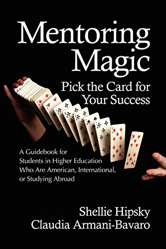 Mentoring Magic: Pick The Card For Your Success: Pick the Card for Your Success a Guidebook for Students in Higher Education Who Are American, International, or Studyi