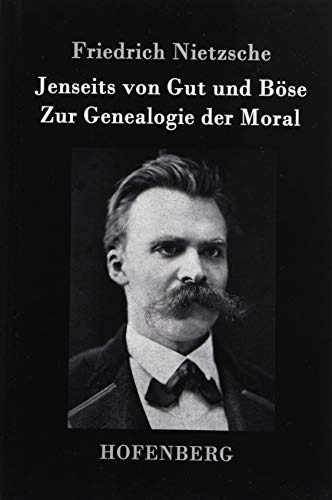 Jenseits von Gut und Böse / Zur Genealogie der Moral