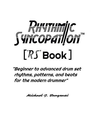 Rhythmic Syncopation: Beginner to Advanced Drum Set Rhythms, Patterns, and Beats for the Modern Drummer.