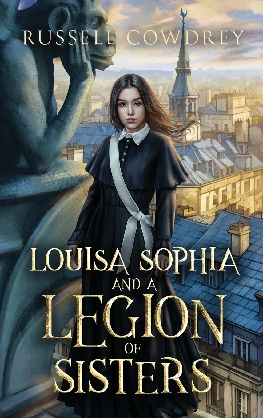 Louisa Sophia and a Legion of Sisters: A Historical Action Thriller about Sisterhood and Survival: A Historical Action Adventure about Sisterhood and Survival (Lamentations and Magic)