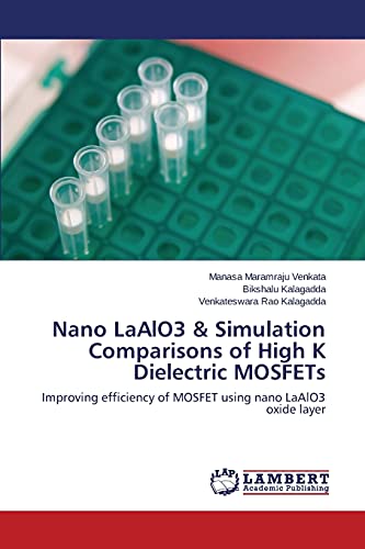 Nano LaAlO3 & Simulation Comparisons of High K Dielectric MOSFETs: Improving efficiency of MOSFET using nano LaAlO3 oxide layer