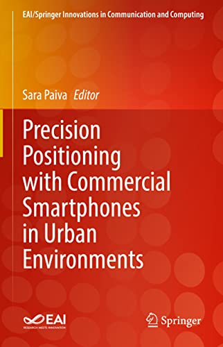 Precision Positioning with Commercial Smartphones in Urban Environments (EAI/Springer Innovations in Communication and Computing)