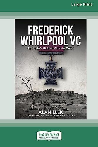 Frederick Whirlpool VC: Australia's Hidden Victoria Cross [Large Print 16pt]