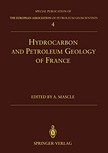 Hydrocarbon and Petroleum Geology of France (Special Publication of the European Association of Petroleum Geoscientists) (Special Publication of the ... of Petroleum Geoscientists, 4, Band 4)