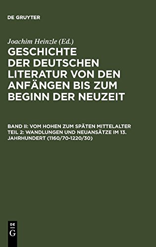 Geschichte der deutschen Literatur von den Anfängen bis zum Beginn der Neuzeit. Vom hohen zum späten Mittelalter: Geschichte der deutschen Literatur ... Bd.2/2, Vom hohen zum späten Mittelalter