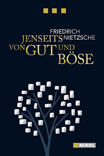 Friedrich Nietzsche: Jenseits von Gut und Böse